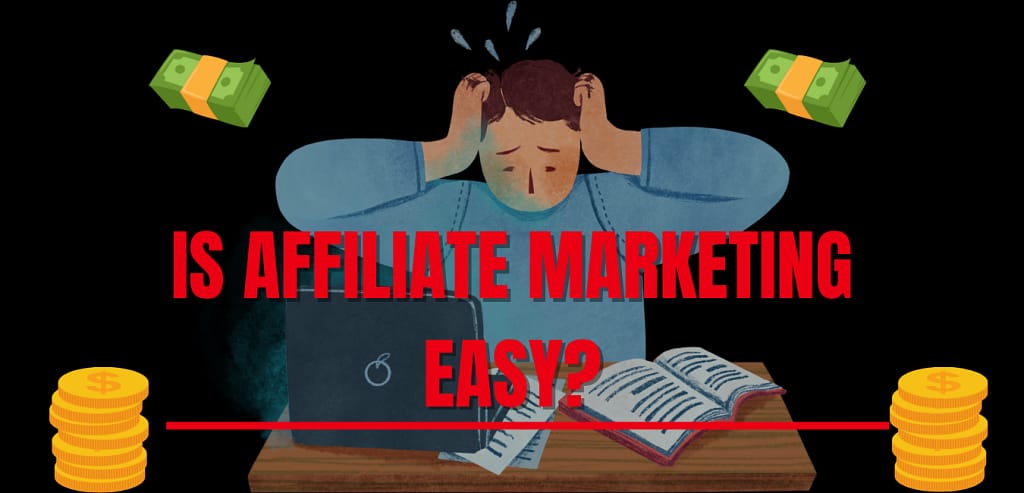 Is Affiliate Marketing Easy