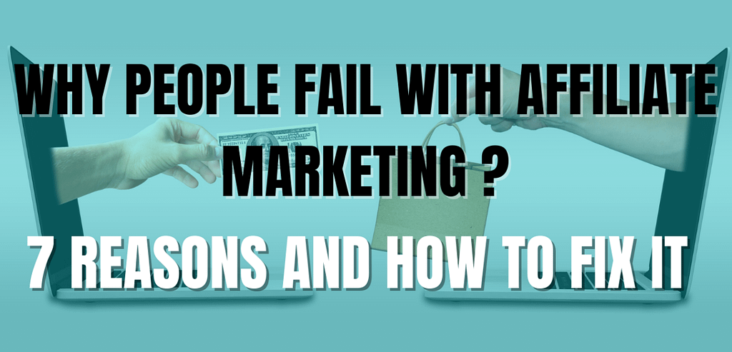 Why People fail with Affiliate Marketing?